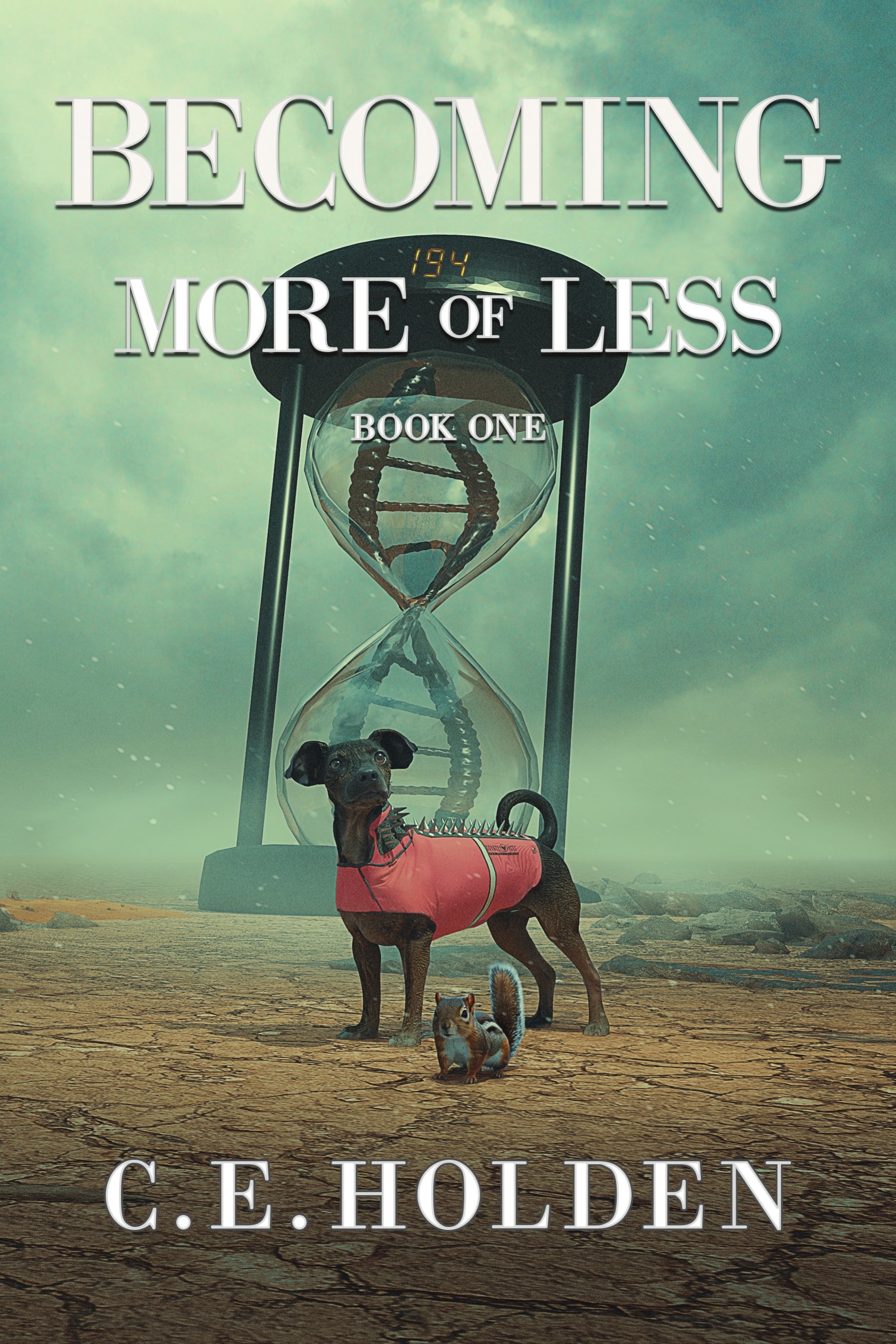Cover of Becoming More of Less by C.E. Holden — a brindle chihuahua-terrier mix in a pink spike vest stands on cracked earth before a DNA helix hourglass